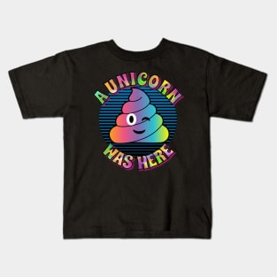 Unicorn Poop – A Unicorn Was Here Kids T-Shirt